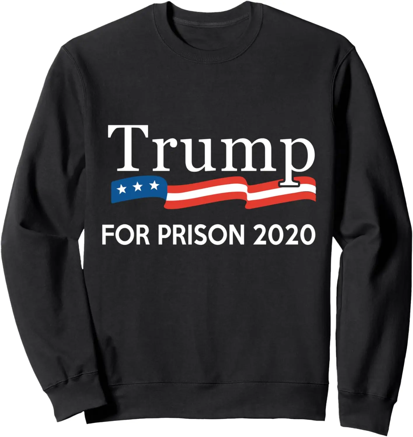 

Trump for Prison 2020 Sweatshirt