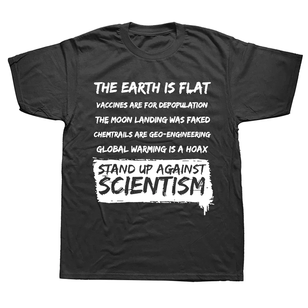 Birthday Gifts Earth Is Flat Against Scientism Funny Flat Earth T Shirts Graphic Cotton Streetwear Short Sleeve T-shirt Men