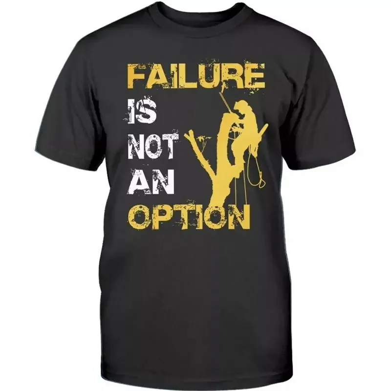 Funny Arborist T Shirt Men Tree Climber Logger Failure Not An Option