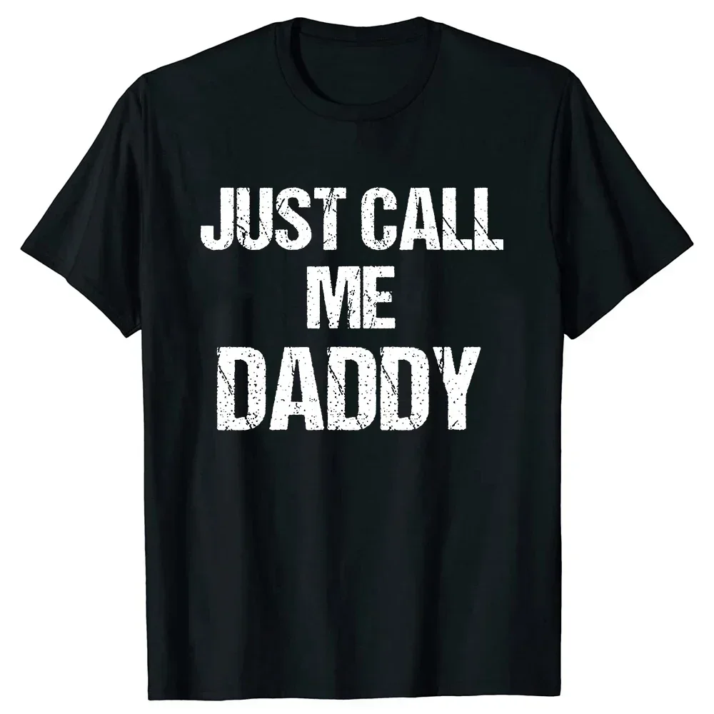 Mens T-Shirt Funny Fun Just Call Me Daddy Dad Father Beach Tops Cotton Men T Shirts Personalized Short Sleeve Men Clothes