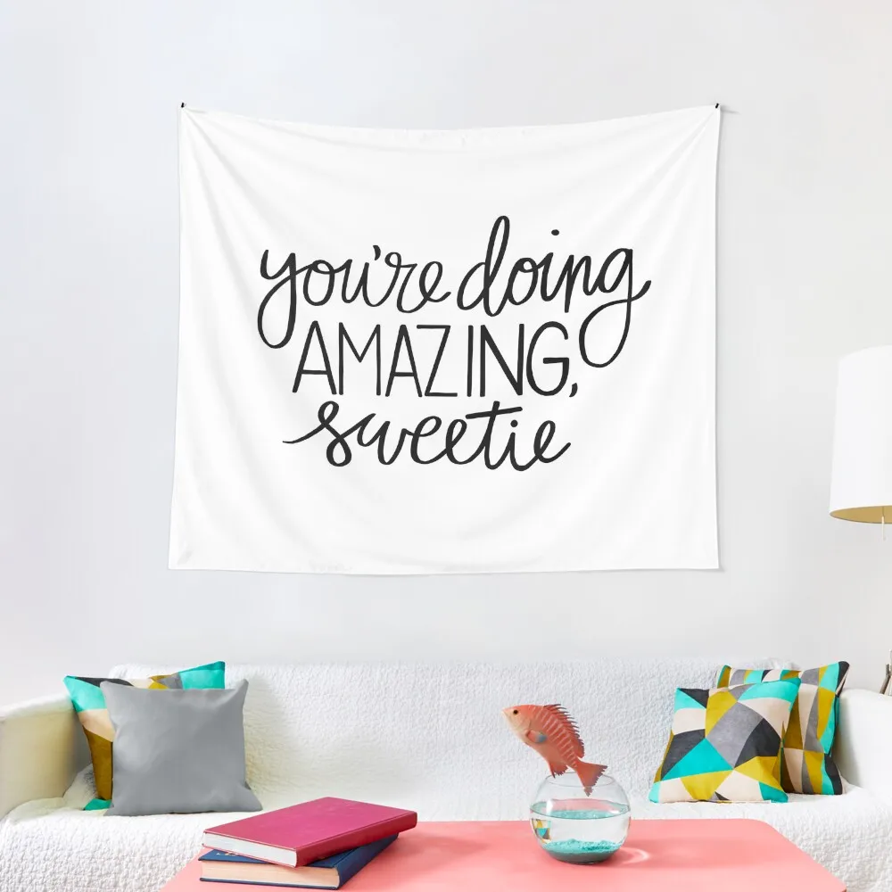 

You're Doing Amazing, Sweetie Tapestry Decoration For Bedroom Wall Decoration Items Custom Decorative Wall Murals Tapestry