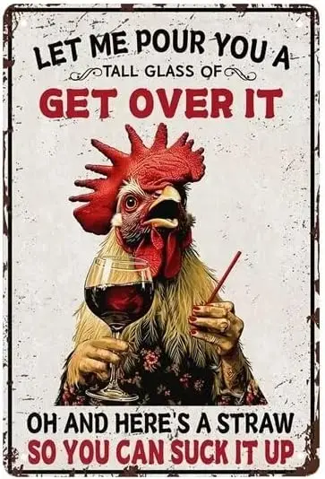 Funny Chicken Metal Tin Sign - Let Me Pour You A Tall Glass Of Get Over It - Vintage Chiken Decor Sign for Home Cafe Bar Cave Fa