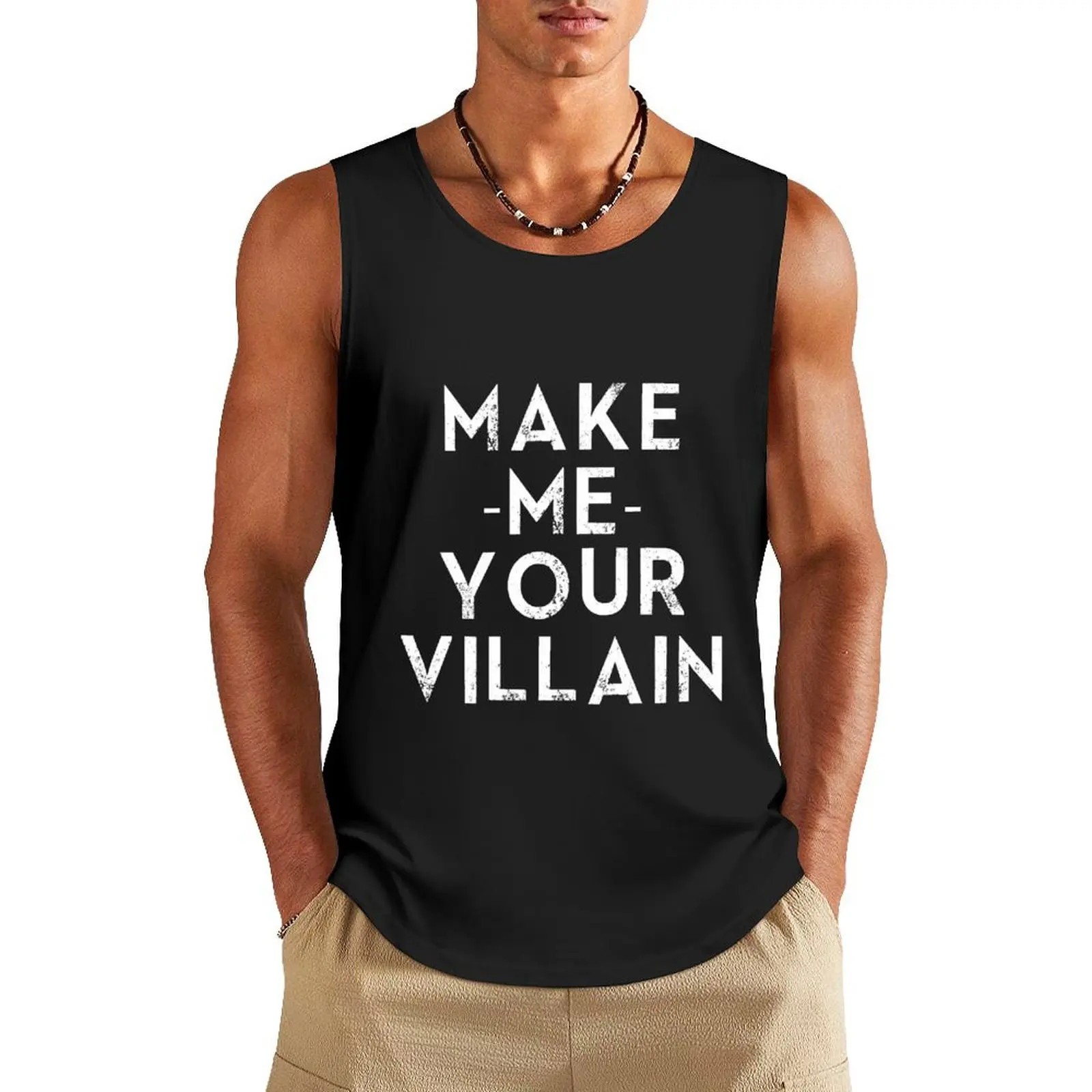 

Make Me Your Villain Tank Top Men's sports t-shirt sleeveless gym shirts male sleeveless Men's t-shirts T-shirt man