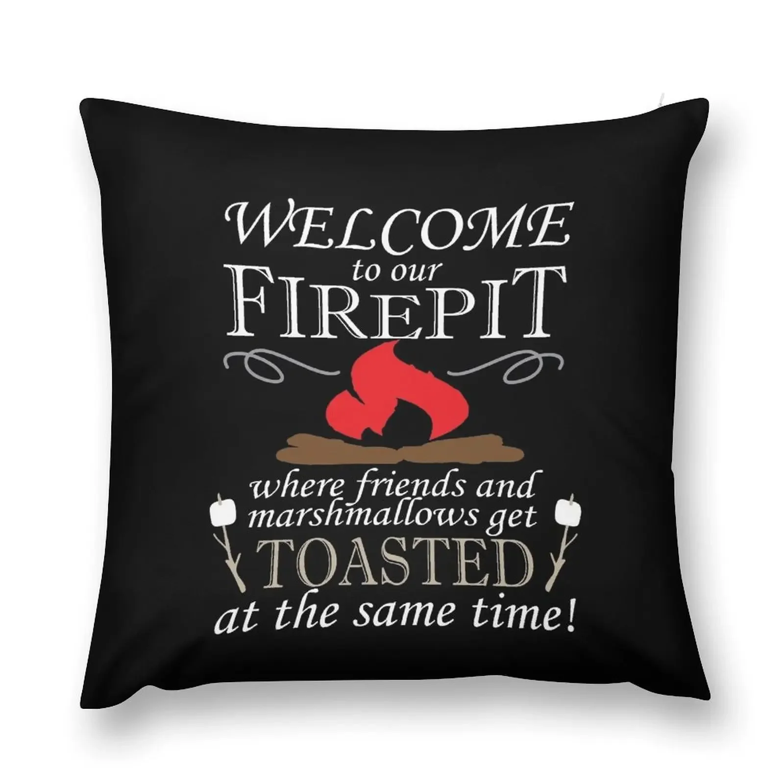 Welcome To Our Fire Pit Where Friends And Marshmallows Get Toasted At The Same Time Throw Pillow Christmas Covers pillow