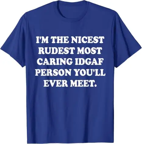 Ich bin der netteste, unhöflichste, am meisten aufmerksamste IDGAF-Mensch, den Sie jemals treffen werden. T-Shirt im Y2K-Stil, personalisiertes sarkastisches Witz-Spruch-T-Shirt, Outfit aus weicher Baumwolle – Detail 16