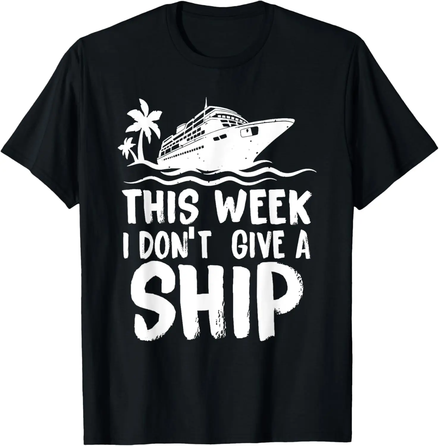 This Week I Don´t Give a Ship Cruise Trip Vacation funny T-Shirt