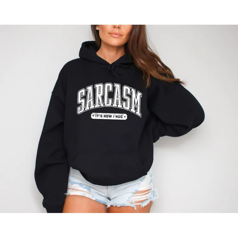 

Худи с надписью «Sarcasm It's How I Hug» для женщин, забавная толстовка с юмором для взрослых, весенне-зимний повседневный свитер унисекс, уютные и стильные худи