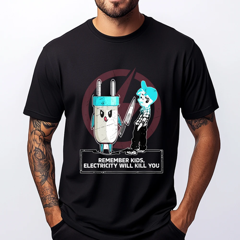 

Funny Electrical Remember Electricity Will Kill You Black Graphic T Shirts Man Valentine's Day