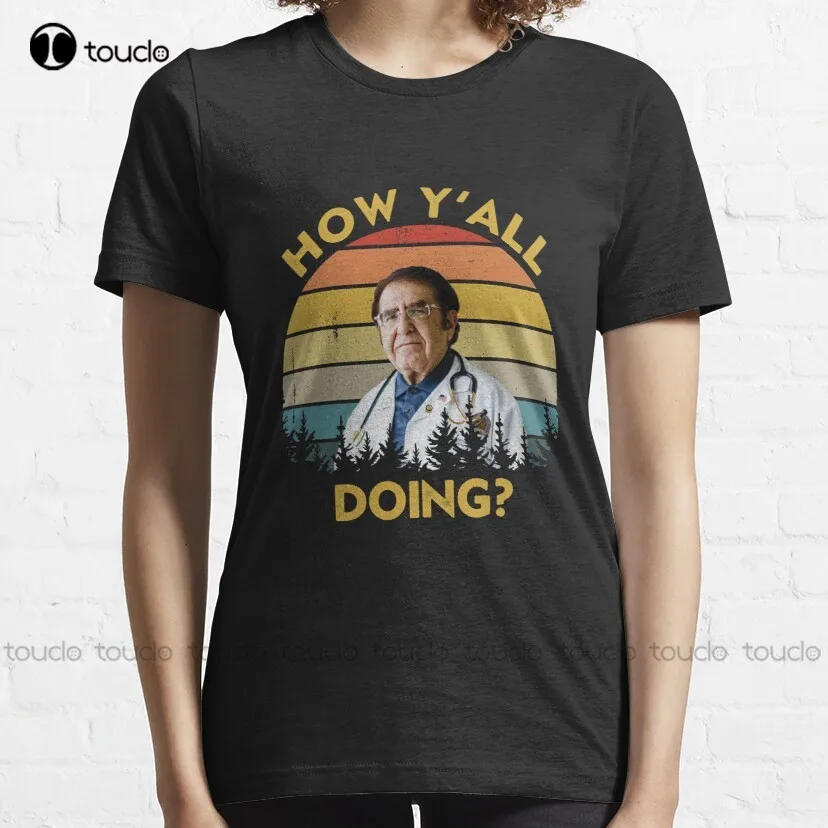 How Y'All Doing Dr Younan Nowzaradan Dr Now How Yall Doin Classic T-Shirt Tshirts Custom Aldult Teen Unisex Xs-5Xl Fashion Funny