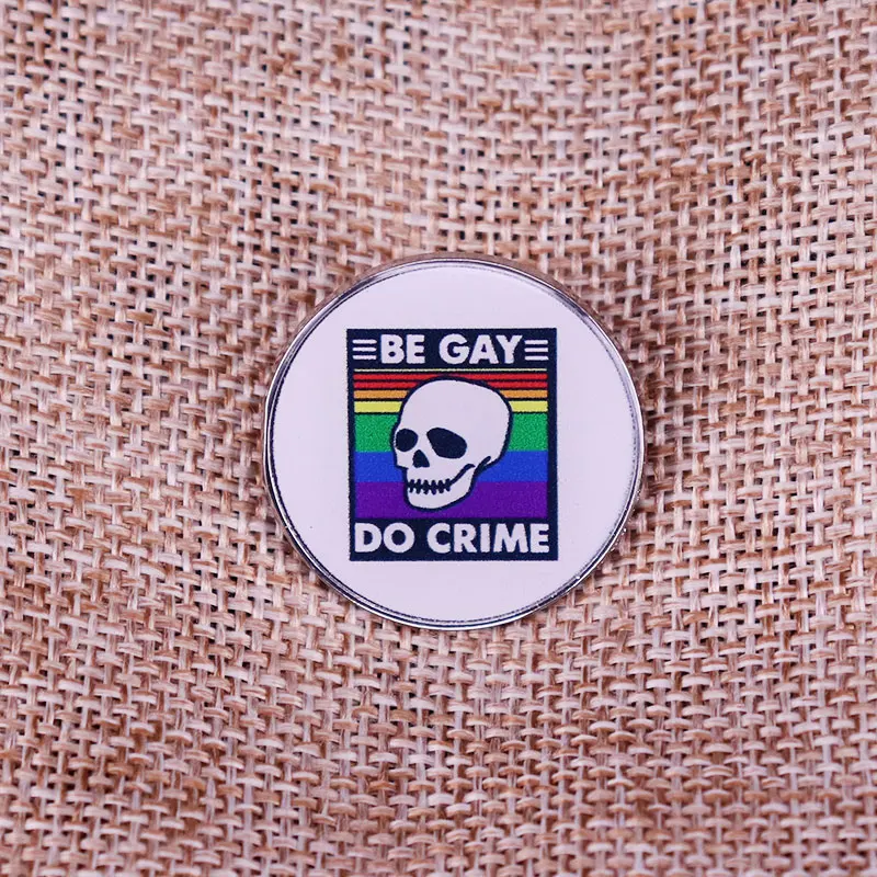 Be Gay Do Crime Badge Skull Brooch