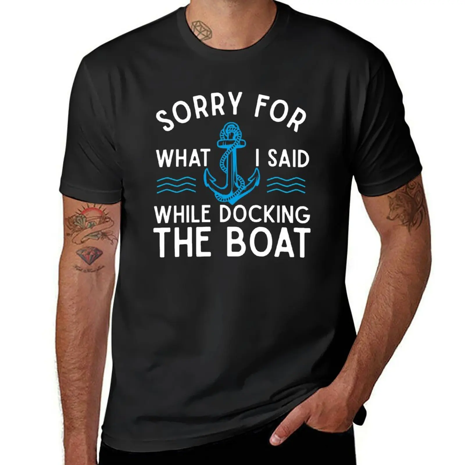 Sorry for what I said while docking the boat hilarious sailing boating lover gifts T-Shirt anime mens t shirt graphic