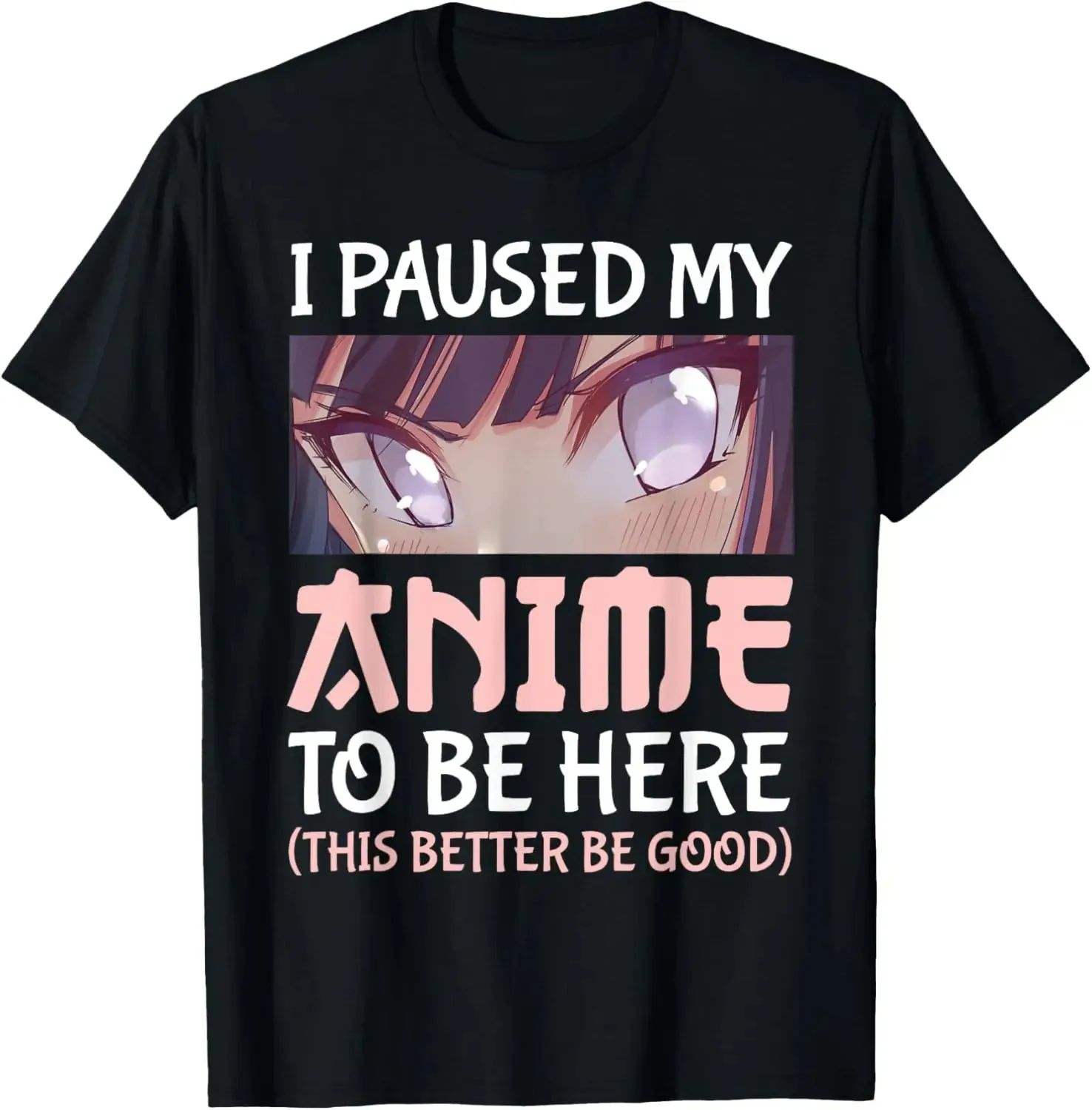 

I Paused My Anime To Be Here Otaku Anime Merch Graphic T-Shirt Cotton Printed T Short Sleeve Oversized Graphic T Shirt Top