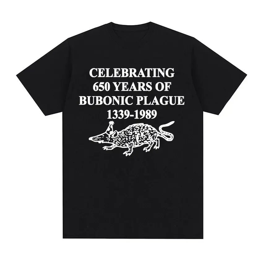 Celebrating 650 Years of Bubonic Plague Funny Meme Tshirts for Women Fashion Gothic Vintage T Shirt Oversized Cotton T-shirt