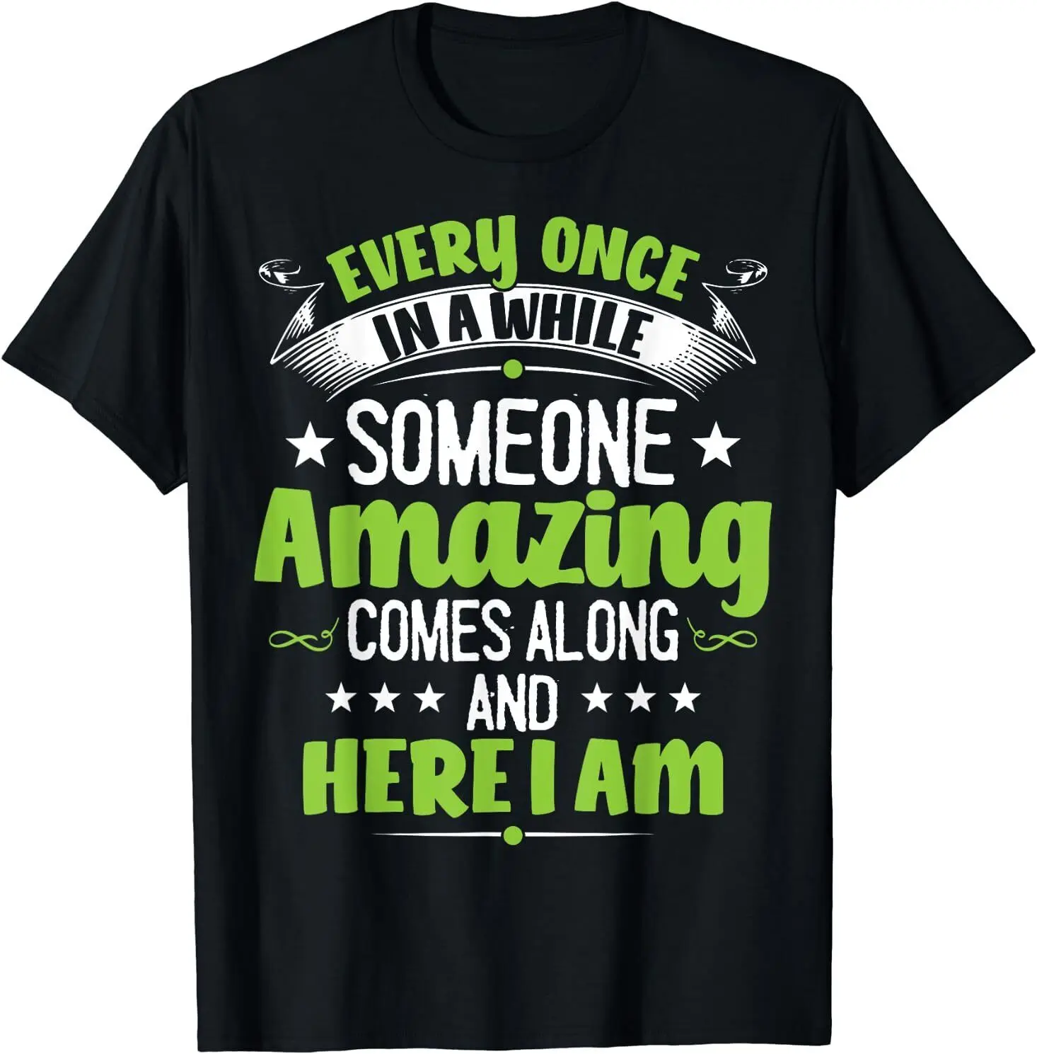 NEW LIMITED Every Once In A While Someone Amazing Comes Along Here T-Shirt S-3XL