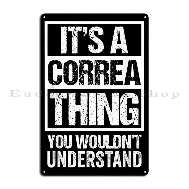 Correa Thing Wouldnt Understand Surname Name Metal Sign Vintage Decoration Cinema Custom Retro Tin Sign Poster