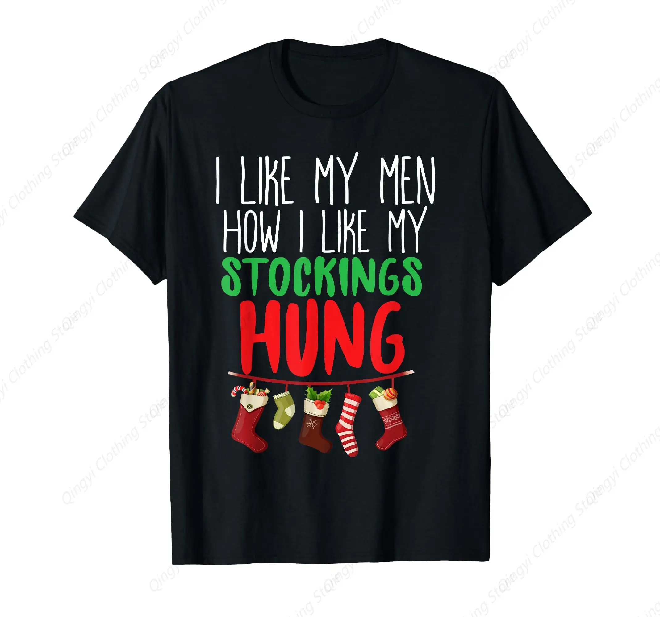 

I Like My Men How I Like My Stockings Hung Christmas T-Shirt