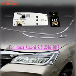 Fit For Honda Accord 9.5 2016 2017 LED Car DRL Headlight Light Guide Strip Light Source Board Chip Board