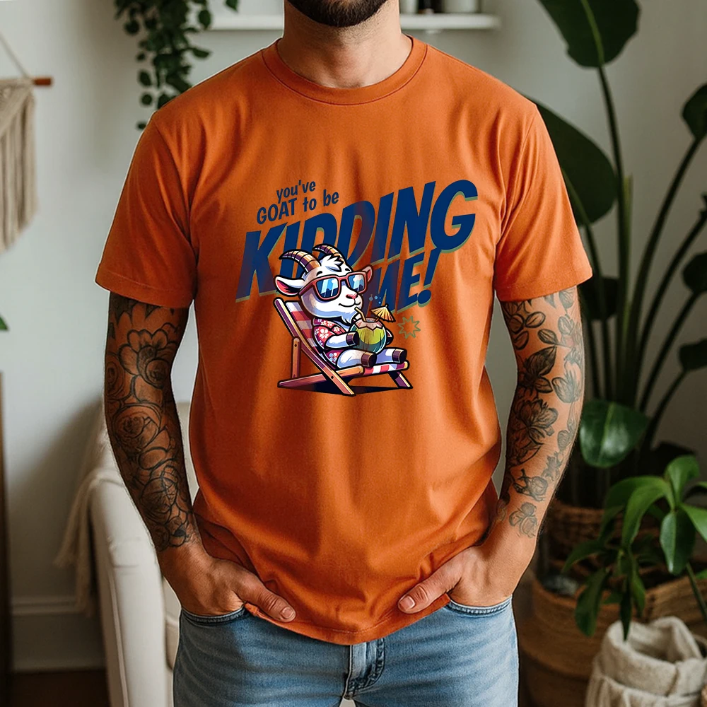 New Summer Men's 100% Pure Cotton T-Shirt You've G.O.A.T To Be Kidding Me Vacation Vibe Goat Casual Breathable Short Sleeve