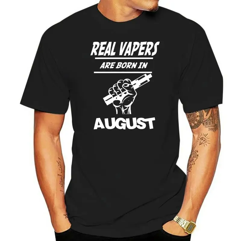 Men's Vaping T Shirt Real Vapers Are Born In August Birthday Gift