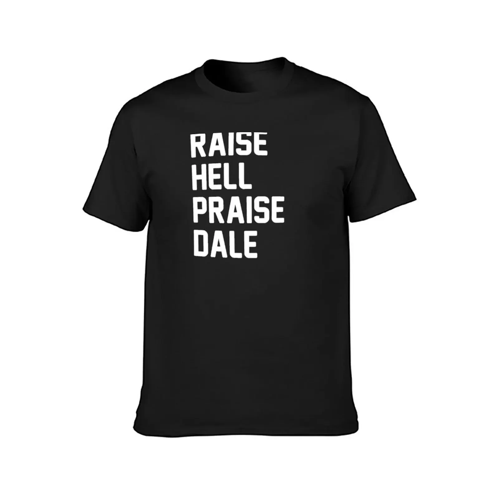 Raise Hell Praise Dale T-Shirt oversized t shirt tees big and tall t shirts for men