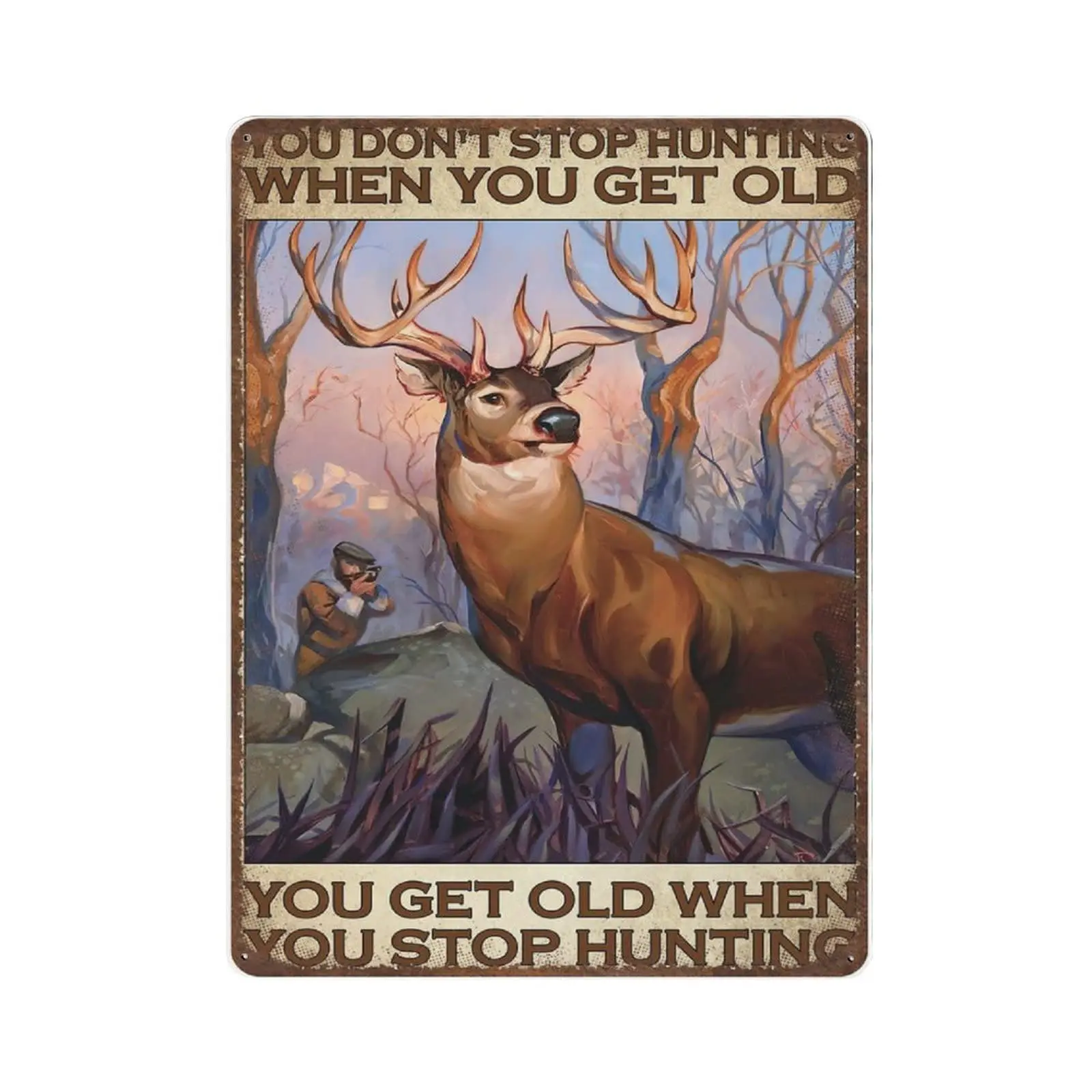 

Vintage Thick Metal Tin Sign- Deer Hunting Hunter Get Old When Stop Hunting When You Get Old Sign -Novelty Posters，Home Decor Wa