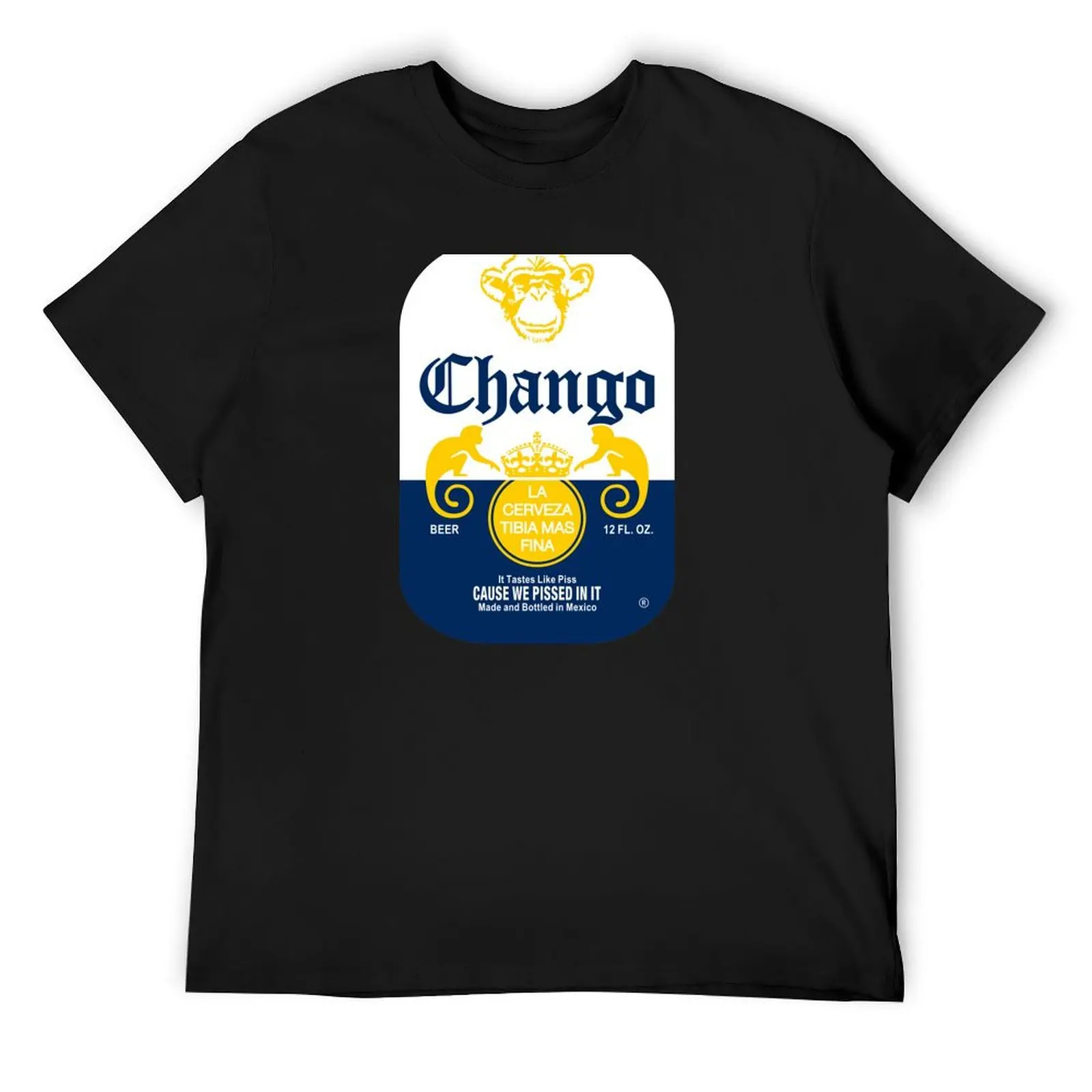 Chango - The Finest Warm Beer in Mexico - Cause We Pissed In It!! Desperado Shirt T-Shirt graphic tee shirt tee shirts for men