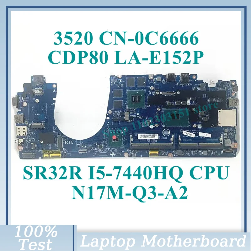 

CN-0C6666 0C6666 C6666 With SR32R I5-7440HQ CPU Mainboard LA-E152P For DELL 3520 Laptop Motherboard N17M-Q3-A2 100% Working Well