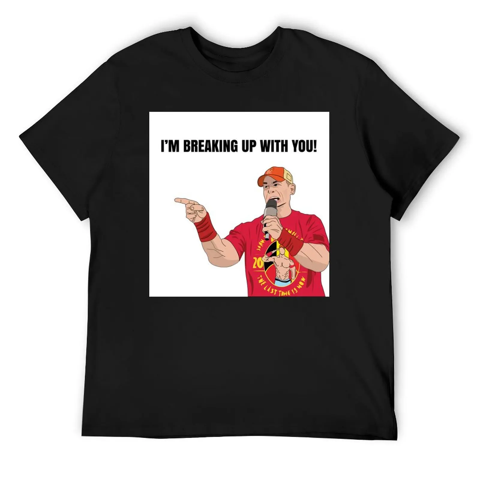 

John Cena I'm Breaking Up With You! T-Shirt customizeds anime t shirts basketball graphic tees mens designer clothes