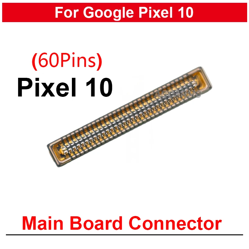 60Pins Main Board FPC Plug Connector LCD Connector For Google Pixel 10 Replacement Parts