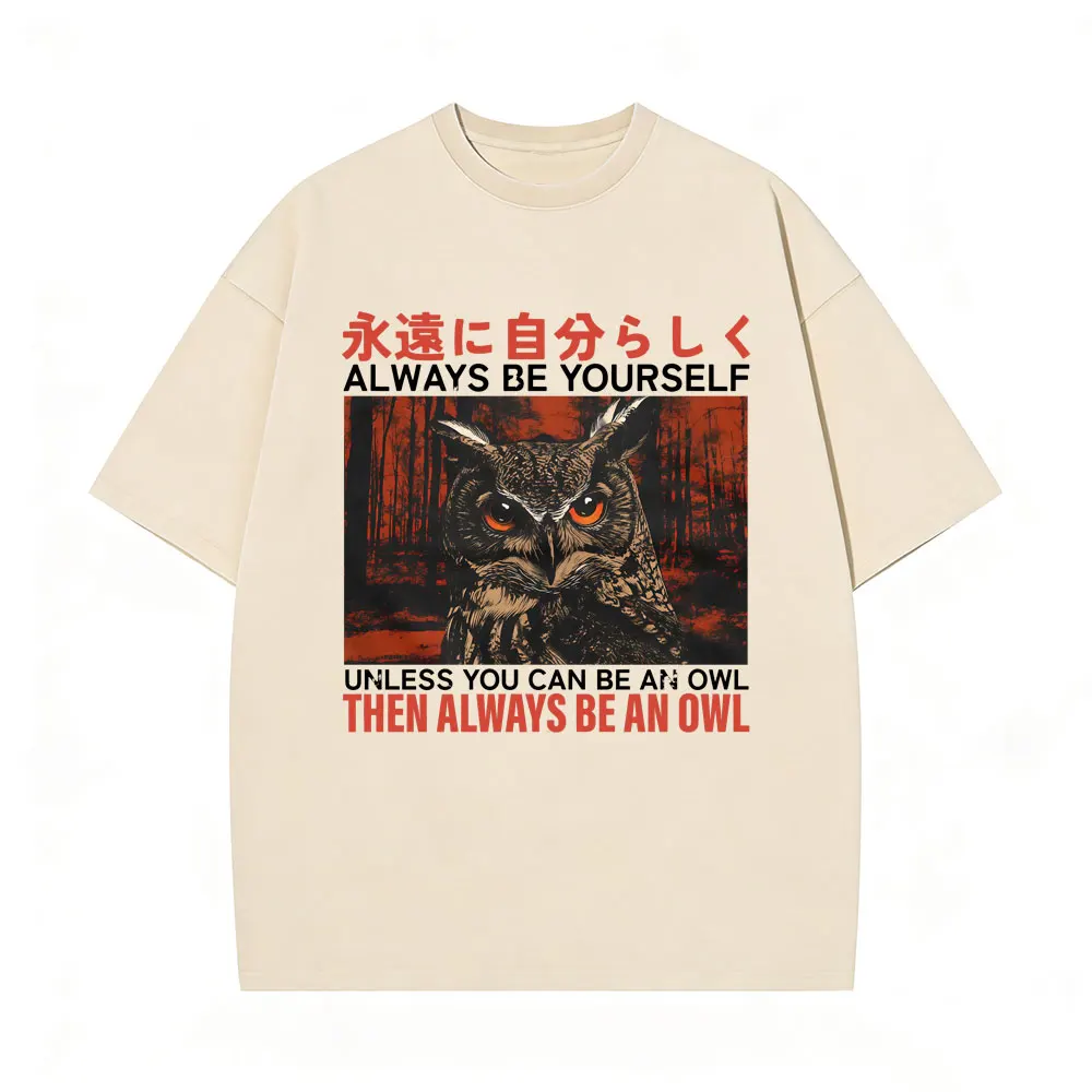 

Always Be Yourself Unless You Can Be An Owl Then Always Be An Owl T Shirt Men's Funny Japanese Style Owl Vintage Washed T-shirts
