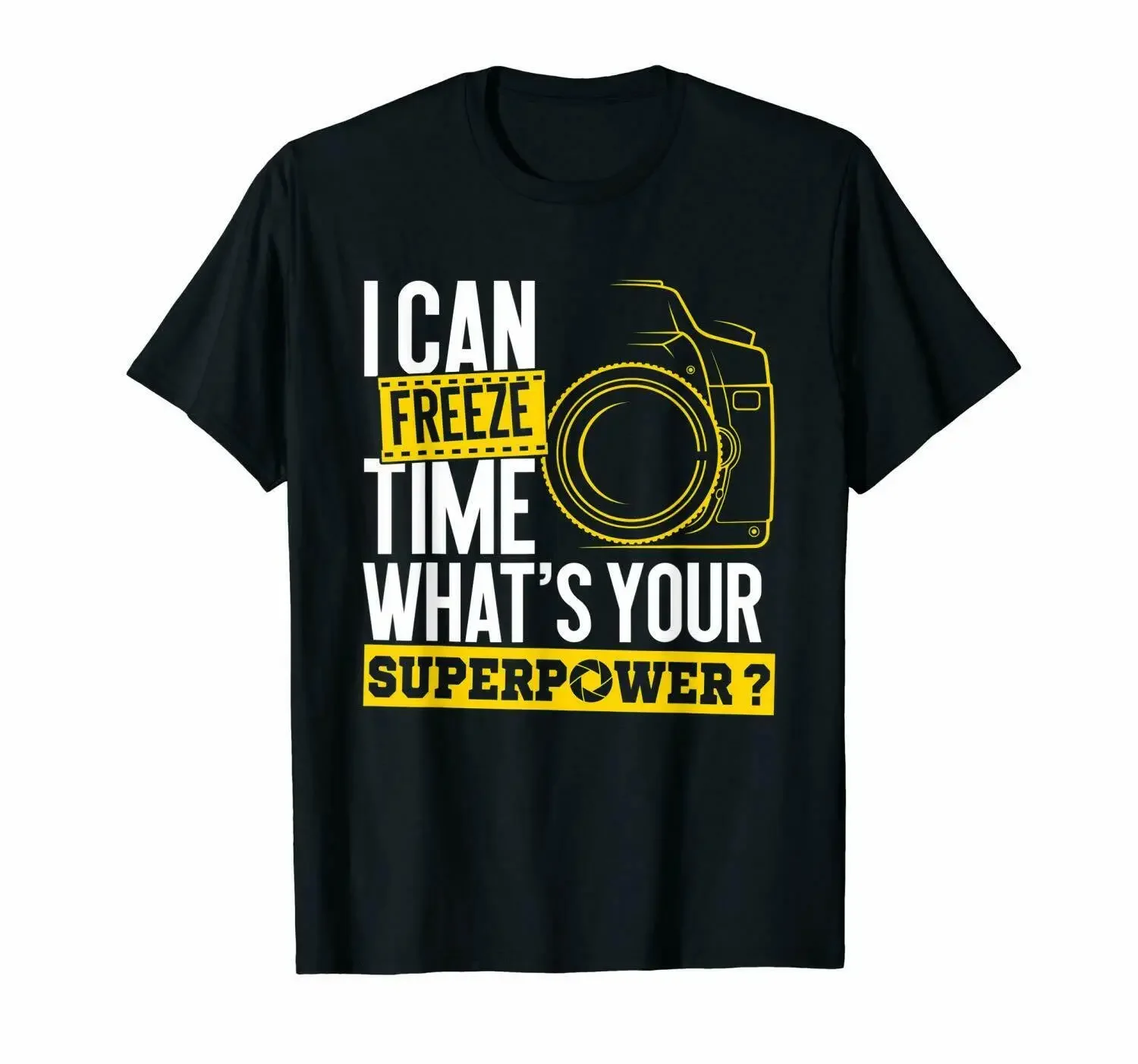 I Can Freeze Time Superpower - Photographer Camera T-Shirt 100% Cotton O-Neck Summer Short Sleeve Casual Mens T-shirt Size S-3XL