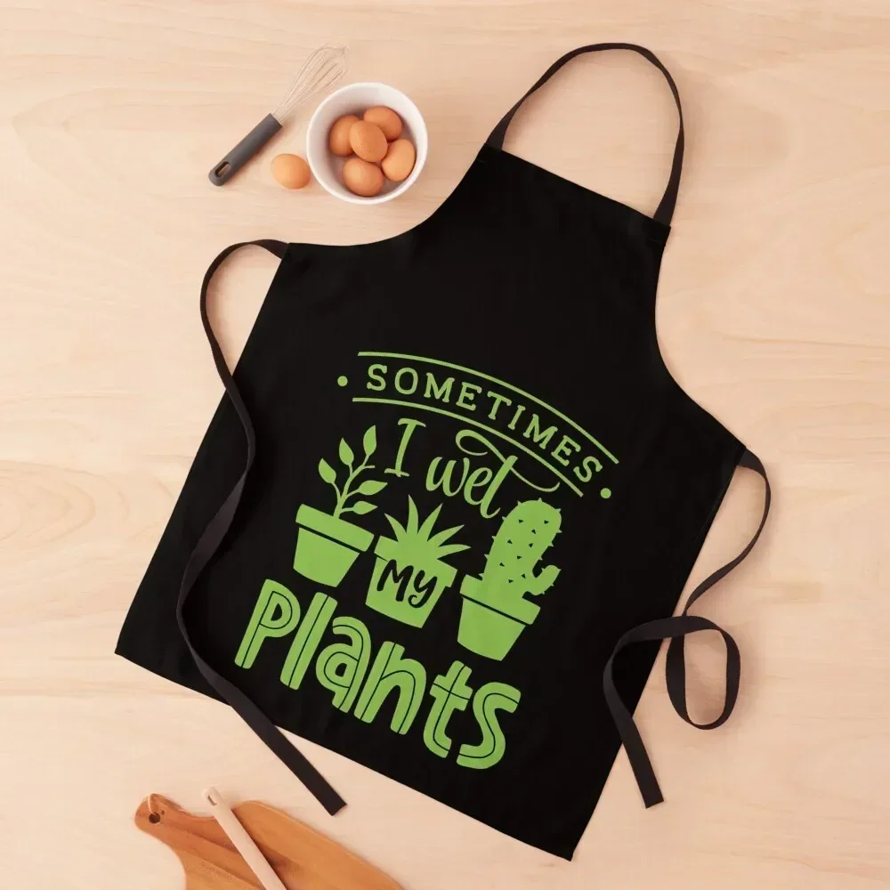 

Sometimes I wet my plants Apron men Kitchens For Men for women halloween Apron