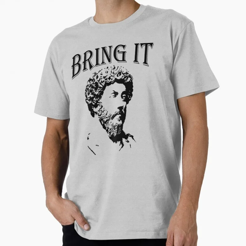 

Bring It Marcus Aurelius - Stoicism Gift t shirt Funny Stoic Philosophy Graphic Clothes Short Sleeve All size Tops S-6XL