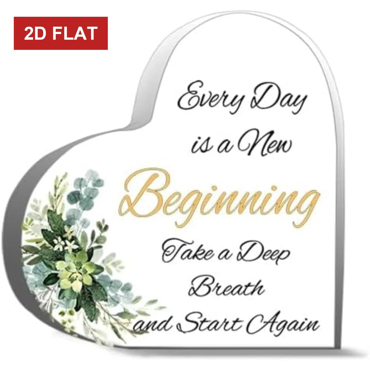 Heart Acrylic Plaque Every Day is a New Beginning Eucalyptus Floral Inspirational Desk Decor Encouragement Gift