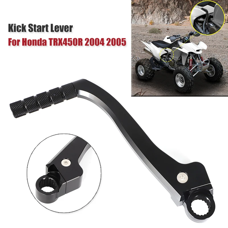 

Motorcycle Forged Kick Start Starter Lever Pedal For Honda TRX450R TRX450 R TRX 450 R 2004 2005 Retrofit Accessories Aluminium