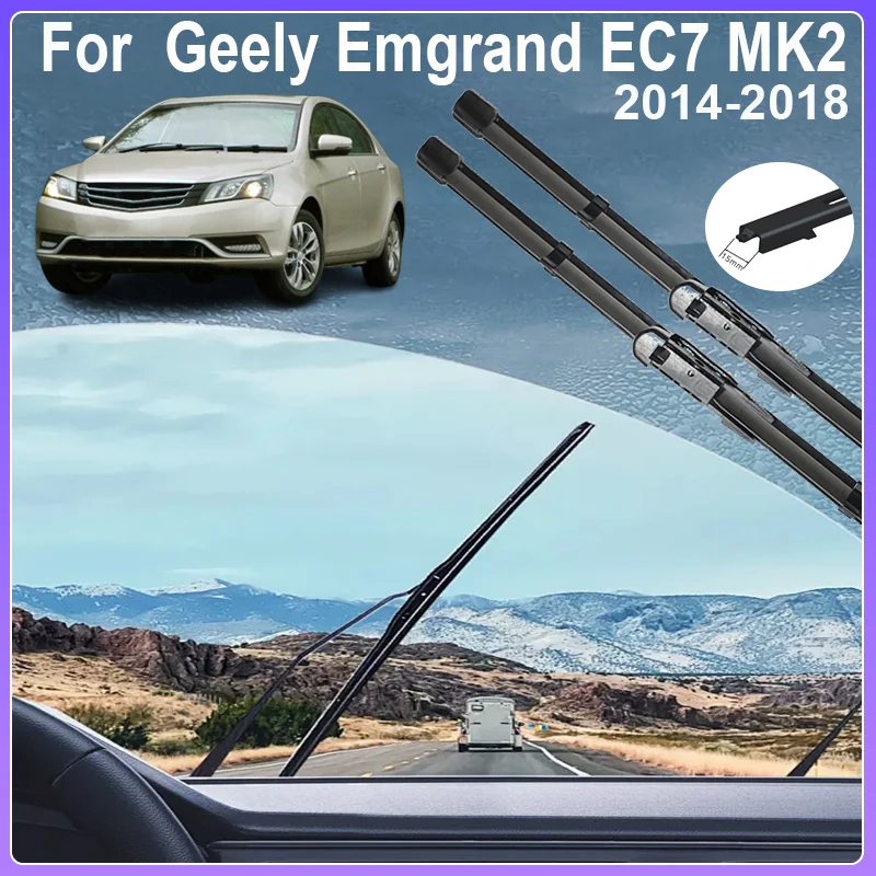 

For Geely Emgrand EC7 7 MK2 FE 3 Accessories Part 2014~2018 Rubber Car Window Windshield Windscreen Wiper Brushe Auto Rain Blade