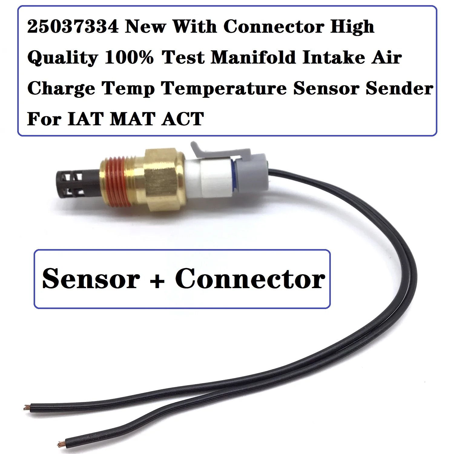 

25037334 for GM Intake Air Temperature Sensor + Harness Connector ( IAT / MAT / ACT) 25037225, 25036751