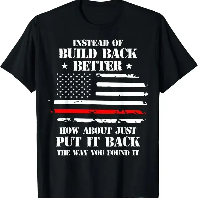 Instead Of Build Back Better How About Just Put It T Shirt