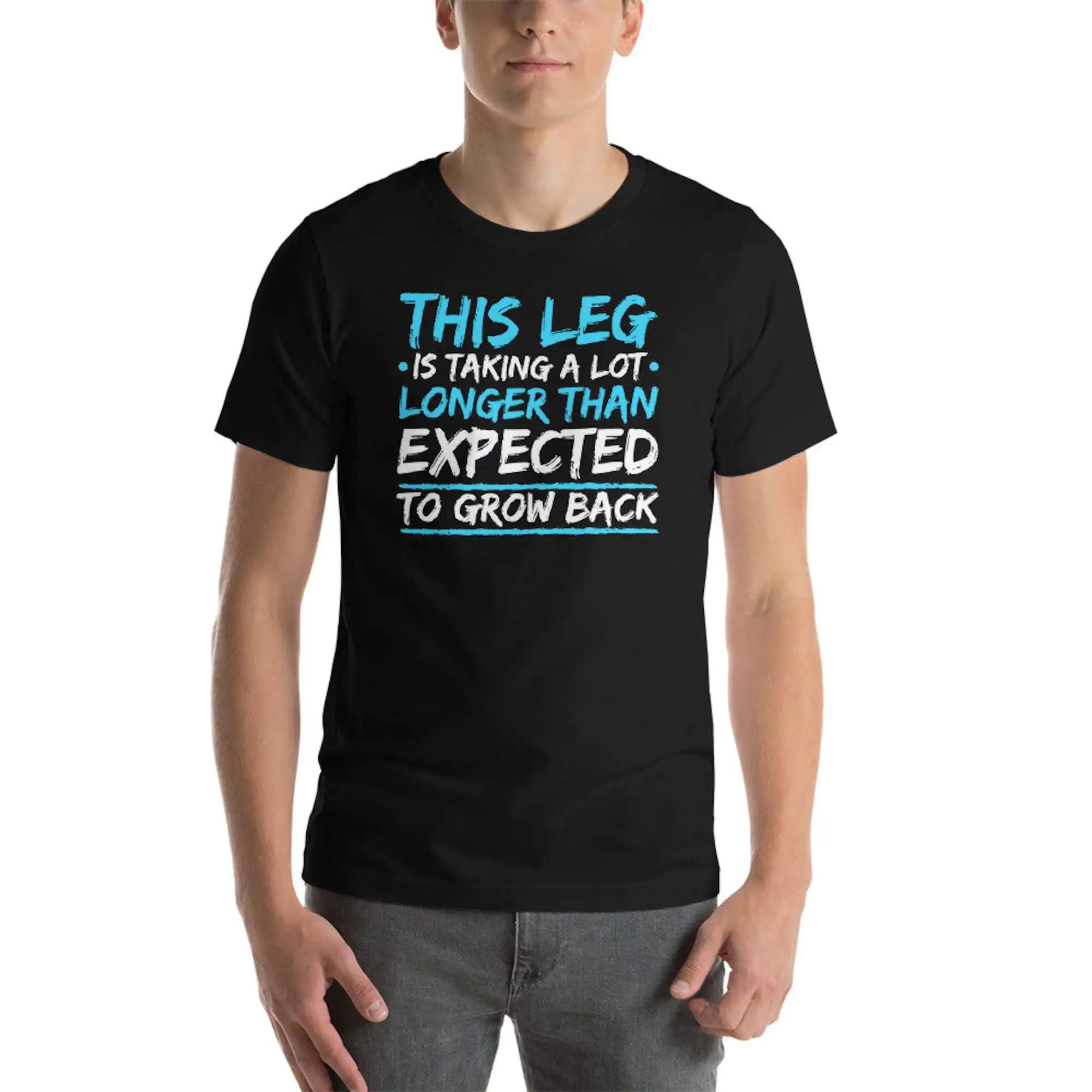 This Leg Is Taking A Lot Longer To Grow Back Amputee Wheelchair Prosthetic Unisex T-Shirt