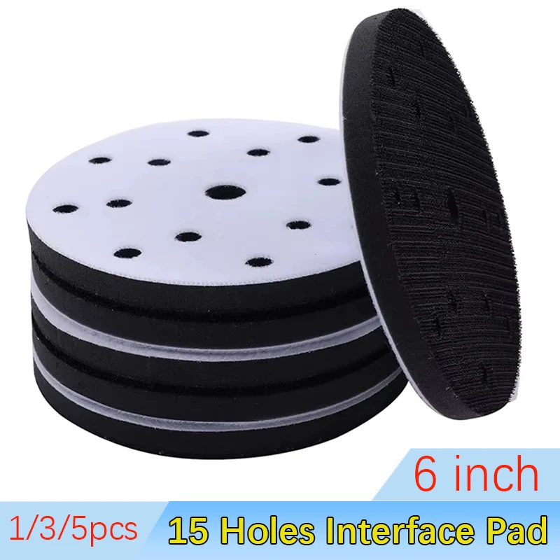 15 Holes Soft Sponge Interface Pad 6 Inch 150mm Sanding Pads Backing Disc Hook & Loop Sanding Discs For Polisher