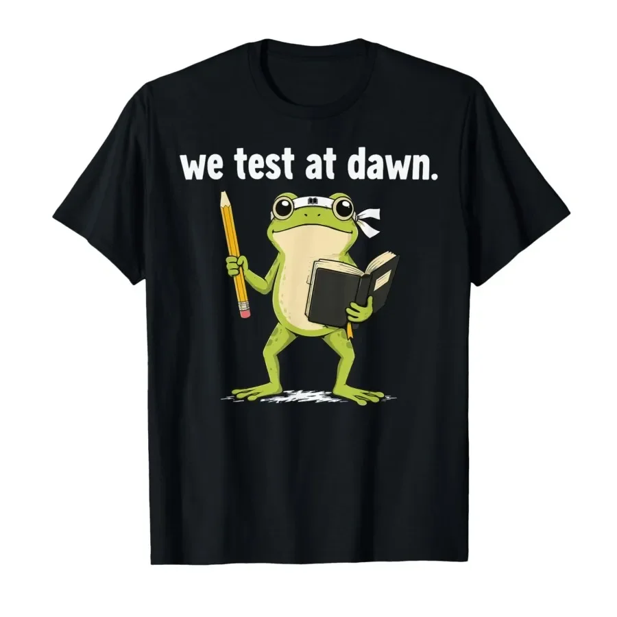 

Teacher Frog We Test At Dawn Test Day Coordinator Final Exam T-shirt For Men Women 100% Cotton T Shirts Short Sleeve Tops 0417-2