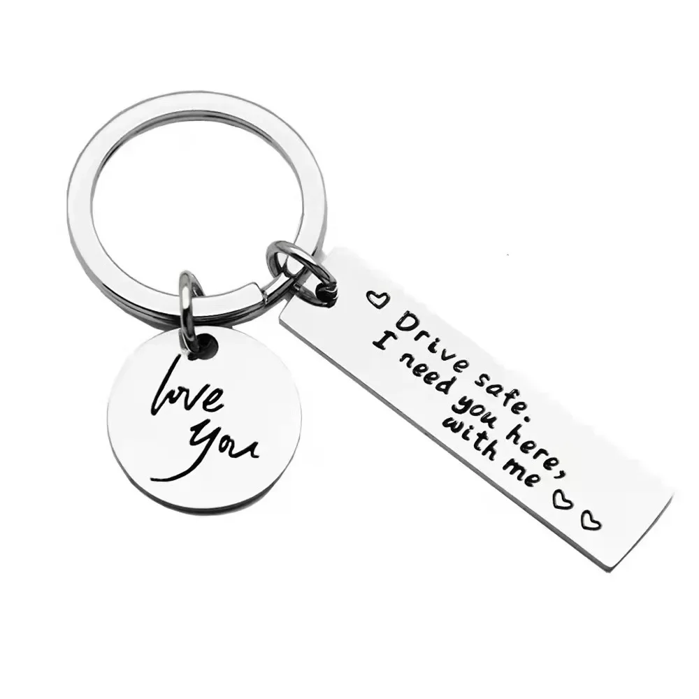 Drive Safe，I Need You Here With Me Metal Keychain Love You Keychain Men and Women Romantic Keychain Gift Birthday Father's Day