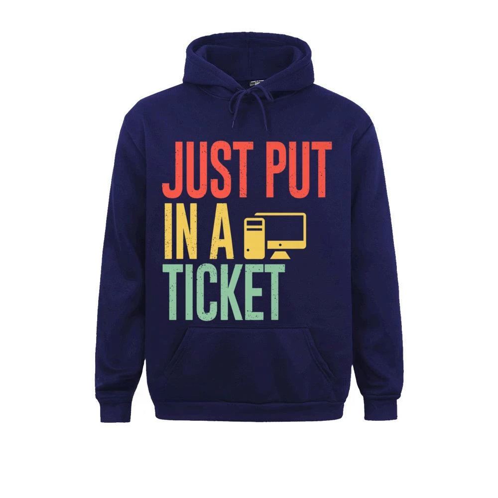 Just Put in A Ticket Computer Funny Programmer Coding Premium New Hoodie Hoodies Men's Streetwear Comfortable Clothes Unisex