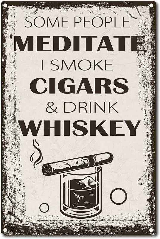 Some People Meditate I Smoke Cigars And Drink Whiskey Metal Tin Sign Poster Inspirational Quotes For Home Kitchen Farm Bar Club