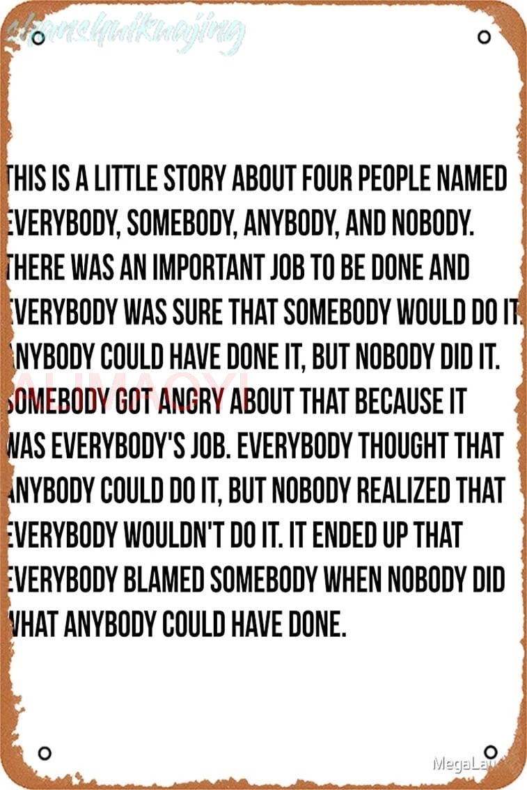Everybody, Somebody, Anybody, Nobody Photographic Print Metal Sign Retro Home Decorative Vintage Tin Sign 12 x 8 Inch sign