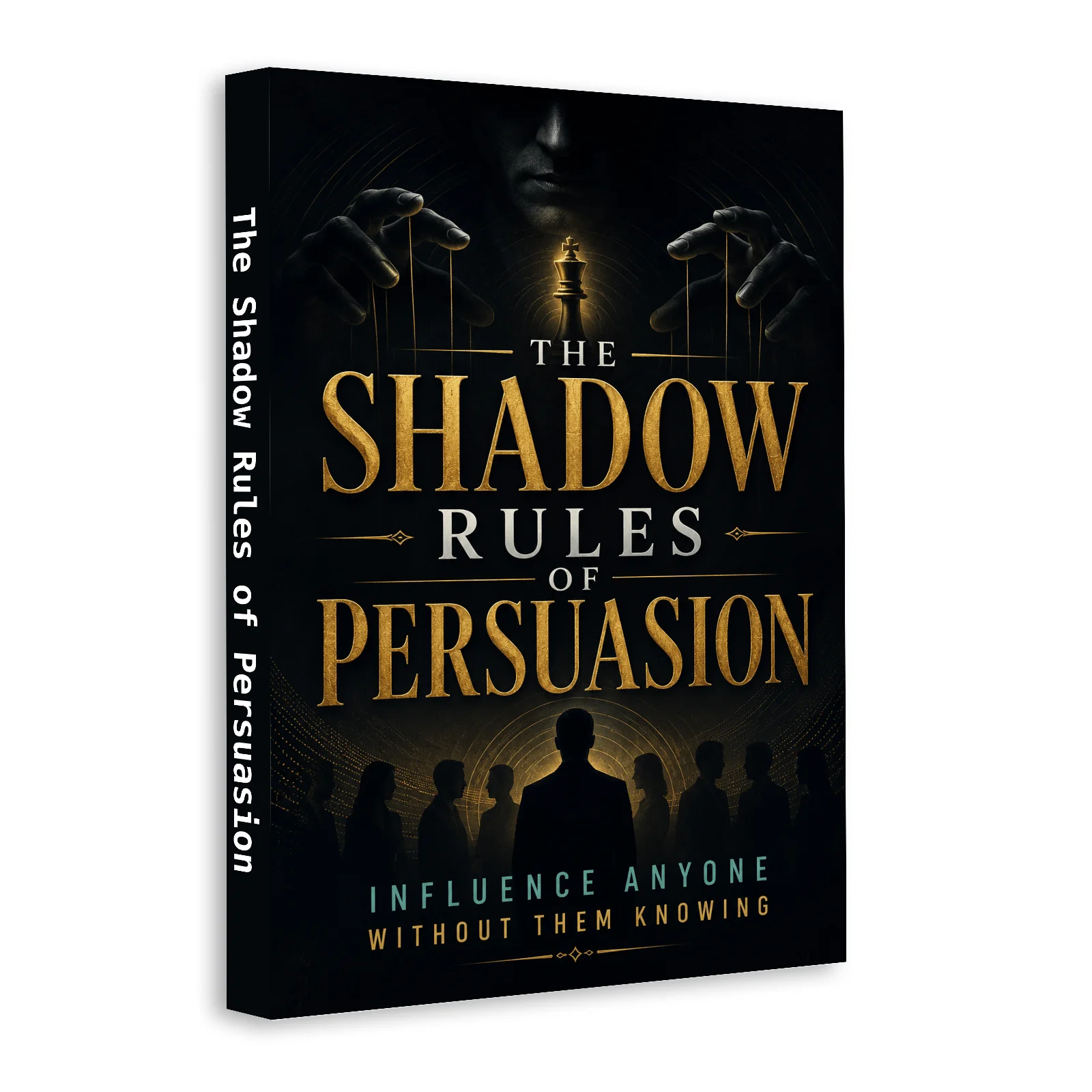 

The Shadow Rules of Persuasion: Influence Anyone Without Them Knowing | Psychology Book on Persuasion, Influence