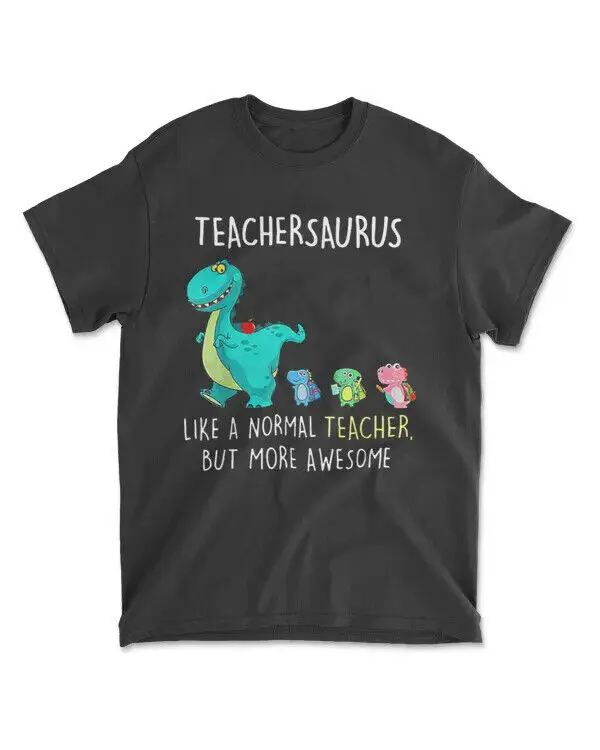 Dinosaurs Teachersaurus Like A Normal Teacher T-Shirt - Men's Standard T-Shirt