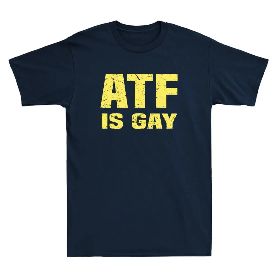 Atf Is Gay Funny Political Quote Gift Vintage Unisex T-Shirt