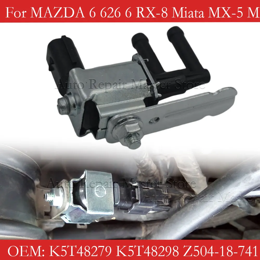 

For MAZDA 6 626 6 RX-8 Miata MX-5 MPV Protege Solenoid Valve Vacuum Valve K5T48279 K5T48298 Z504-18-741