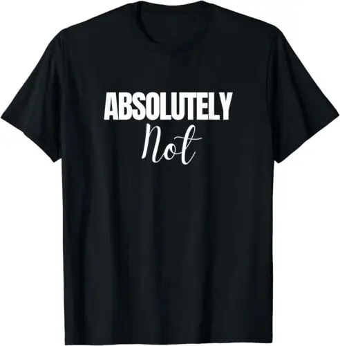 Nieuw Beperkt Absoluut Niet Grappig Gezegde T-Shirt